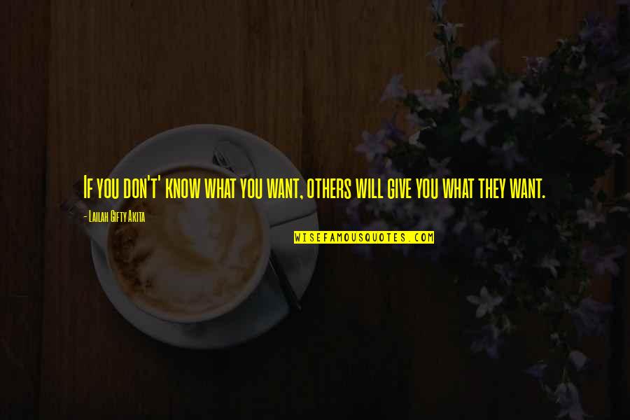 I Don't Know What I Want In Life Quotes By Lailah Gifty Akita: If you don't' know what you want, others