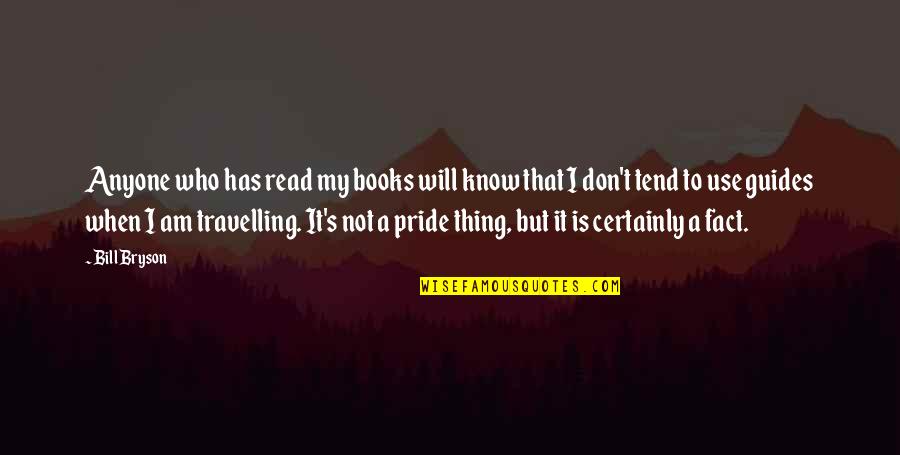 I Don't Know Who I Am Quotes By Bill Bryson: Anyone who has read my books will know