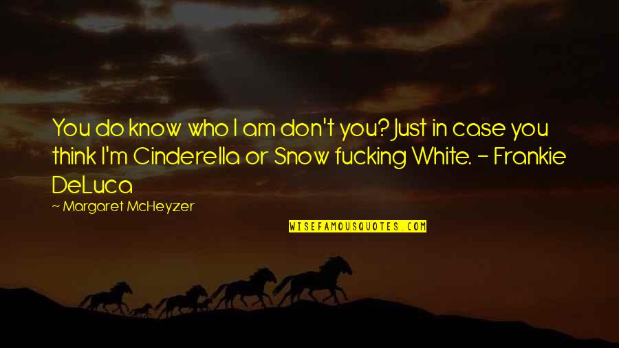 I Don't Know Who I Am Quotes By Margaret McHeyzer: You do know who I am don't you?