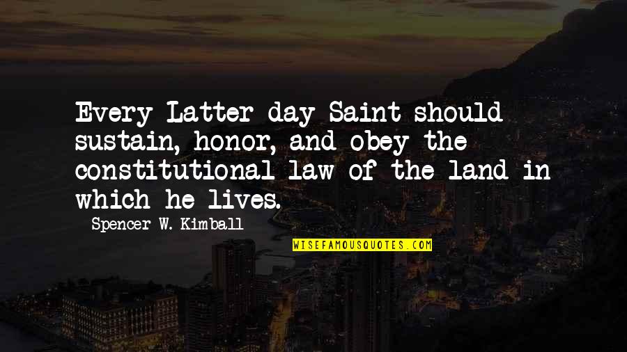 I Don't Like Clingy Guys Quotes By Spencer W. Kimball: Every Latter-day Saint should sustain, honor, and obey