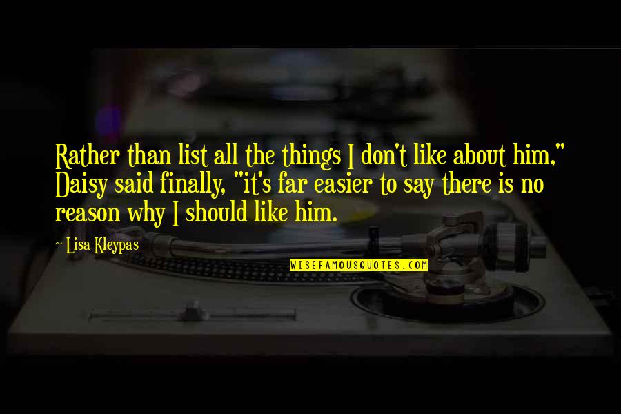 I Don't Like Him Quotes By Lisa Kleypas: Rather than list all the things I don't