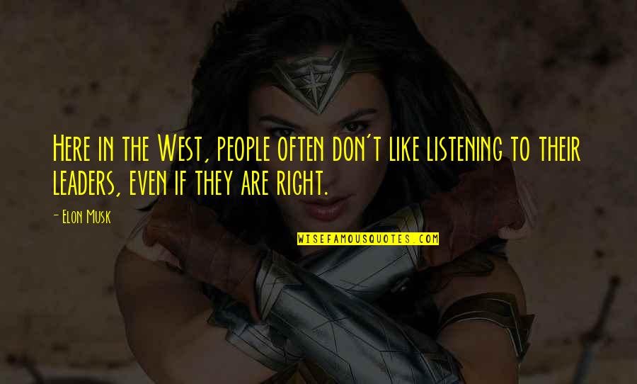 I Don't Like It Here Quotes By Elon Musk: Here in the West, people often don't like