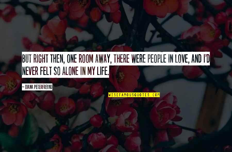 I Dont Love U Anymore Quotes By Diana Peterfreund: But right then, one room away, there were