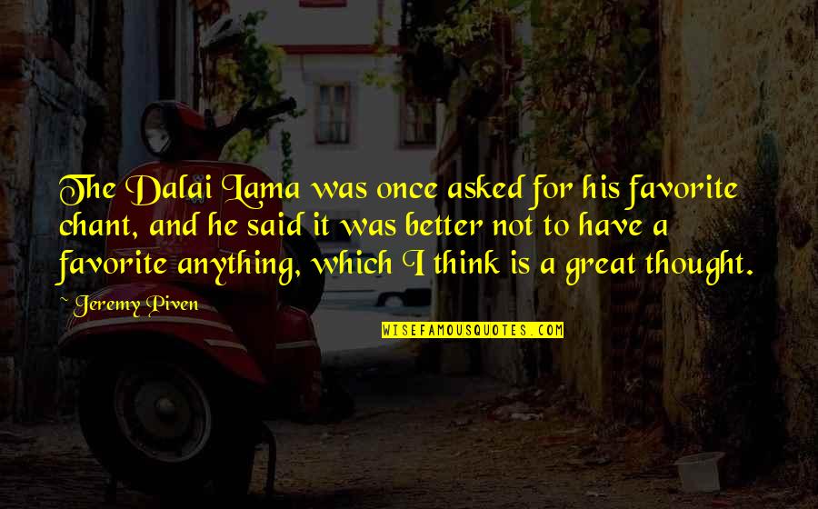 I Dont Make The Rules Quotes By Jeremy Piven: The Dalai Lama was once asked for his I Dont Make The Rules Quotes By Jeremy Piven: The Dalai Lama was once asked for his