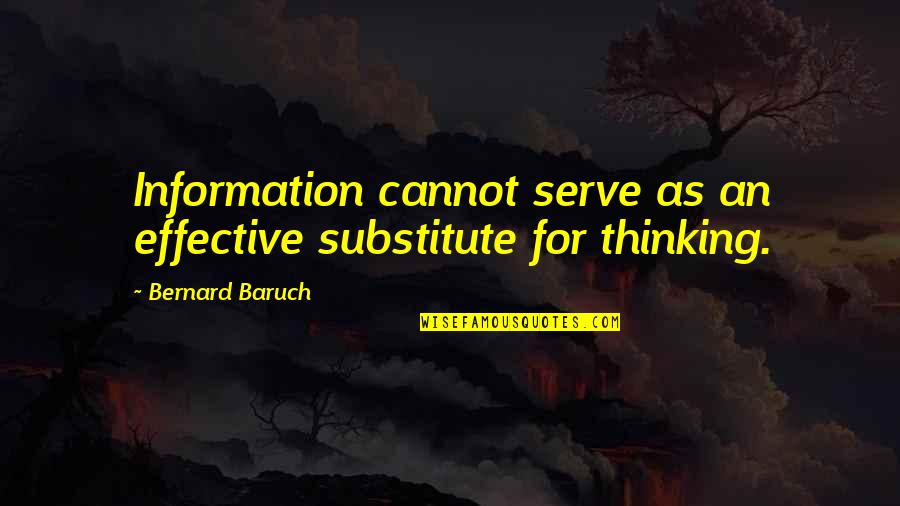 I Dont Miss You Tumblr Quotes By Bernard Baruch: Information cannot serve as an effective substitute for