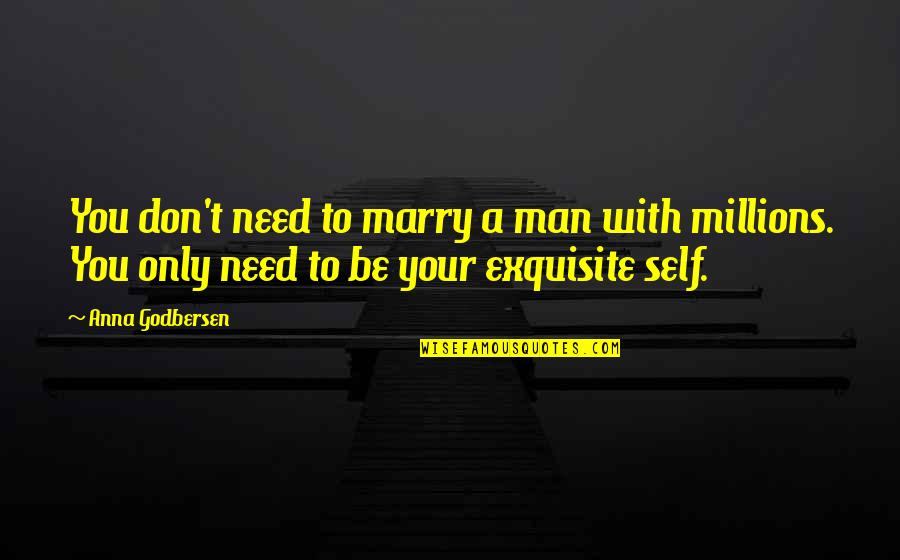I Don't Need A Man With Money Quotes By Anna Godbersen: You don't need to marry a man with