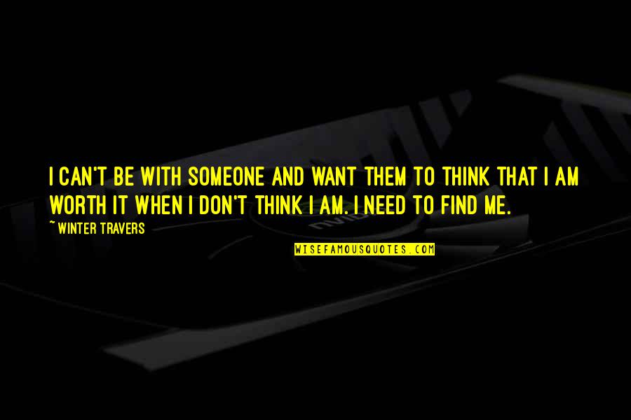 I Don't Need It Quotes By Winter Travers: I can't be with someone and want them