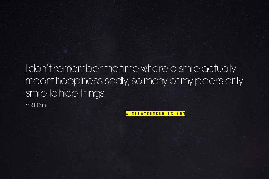 I Don't Need Rich Guy Quotes By R H Sin: I don't remember the time where a smile