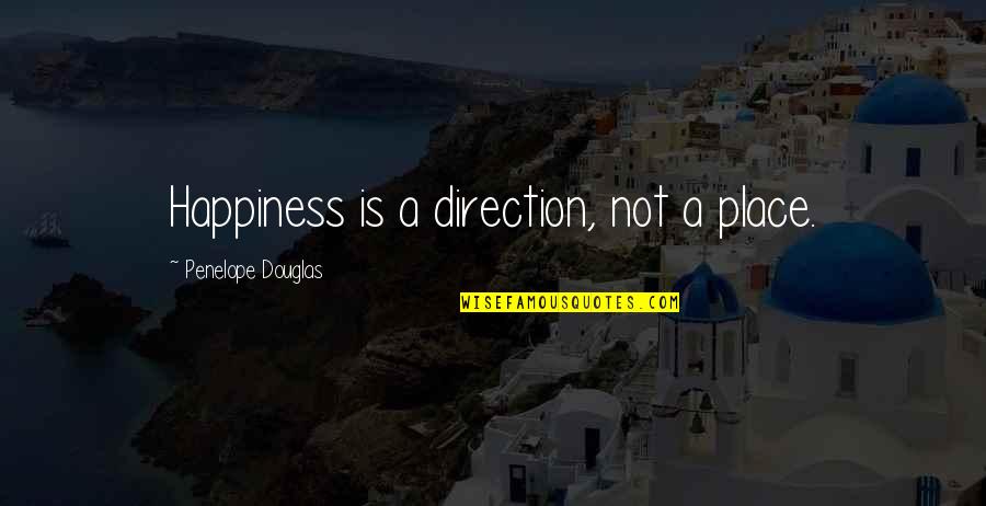 I Dont Need Therapy Quotes By Penelope Douglas: Happiness is a direction, not a place. I Dont Need Therapy Quotes By Penelope Douglas: Happiness is a direction, not a place.