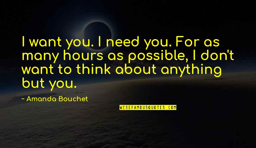 I Don't Need You I Want You Quotes By Amanda Bouchet: I want you. I need you. For as