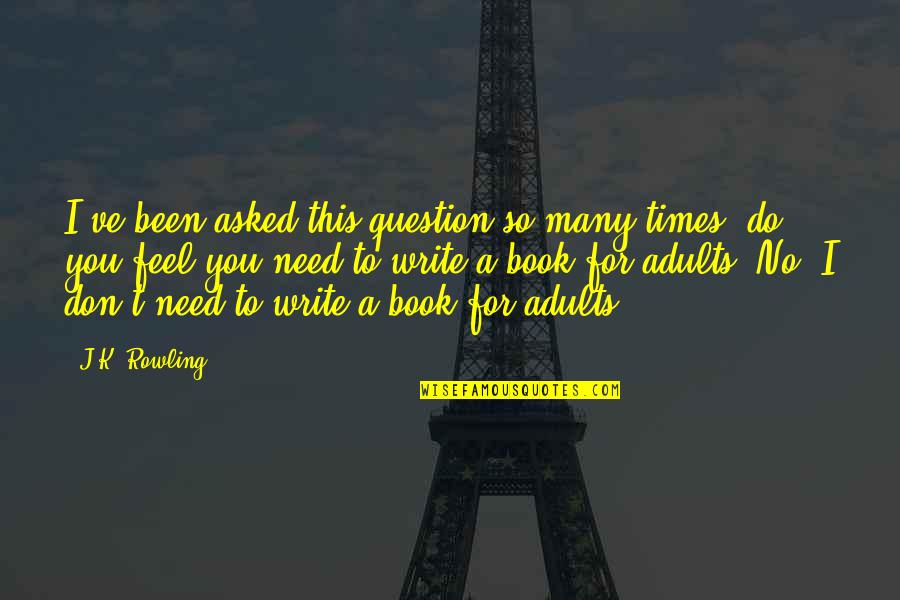I Don't Question You Quotes By J.K. Rowling: I've been asked this question so many times,