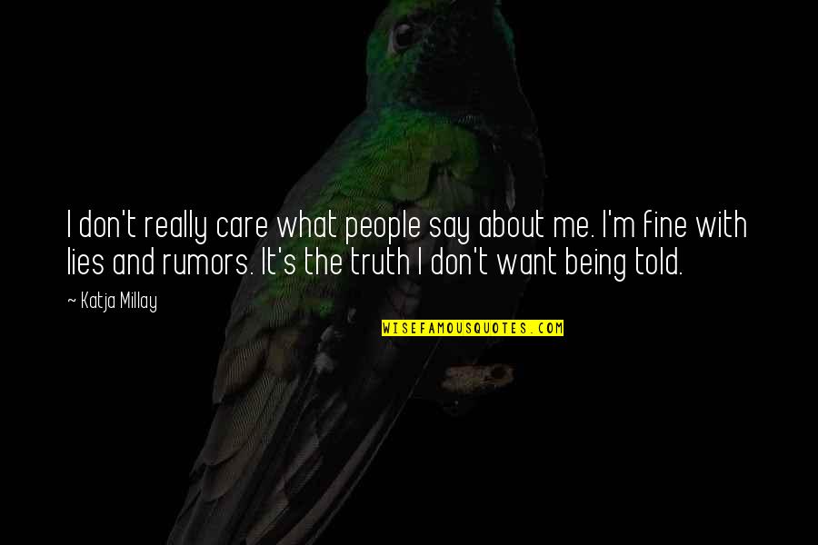 I Don't Really Care Quotes By Katja Millay: I don't really care what people say about