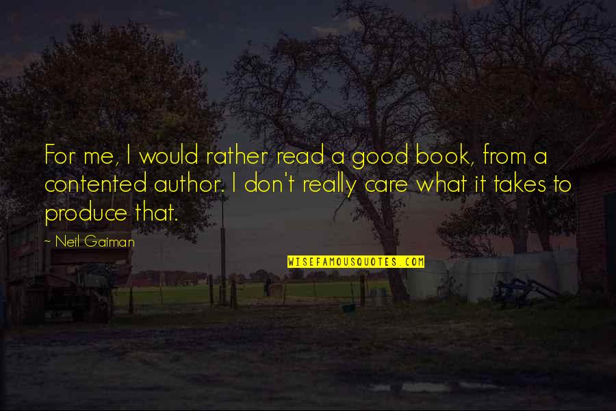 I Don't Really Care Quotes By Neil Gaiman: For me, I would rather read a good