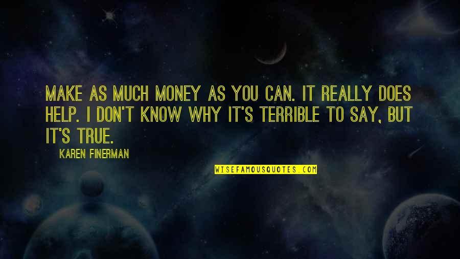 I Don't Say Much Quotes By Karen Finerman: Make as much money as you can. It
