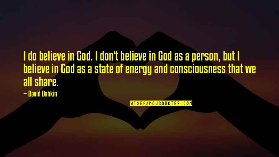 I Don't Share Quotes By David Dobkin: I do believe in God. I don't believe