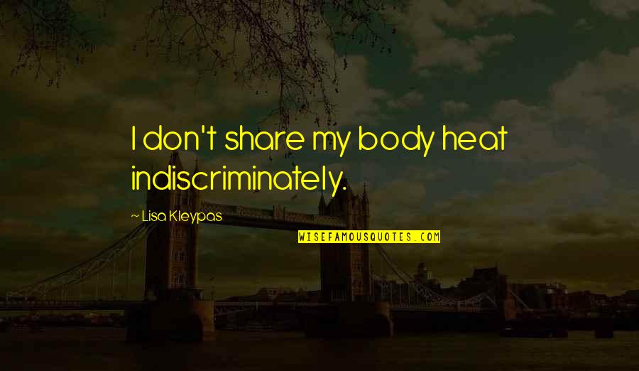 I Don't Share Quotes By Lisa Kleypas: I don't share my body heat indiscriminately.