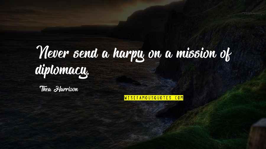 I Dont Take Pictures Quotes By Thea Harrison: Never send a harpy on a mission of