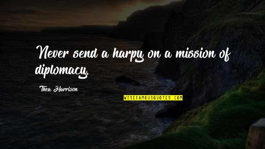 I Dont Take Pictures Quotes By Thea Harrison: Never send a harpy on a mission of I Dont Take Pictures Quotes By Thea Harrison: Never send a harpy on a mission of