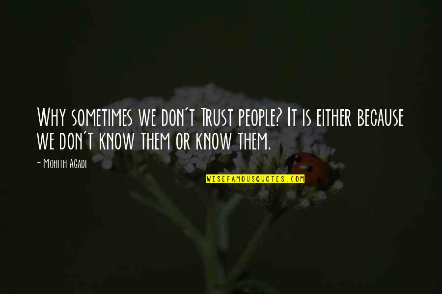 I Don't Trust You Either Quotes By Mohith Agadi: Why sometimes we don't Trust people? It is