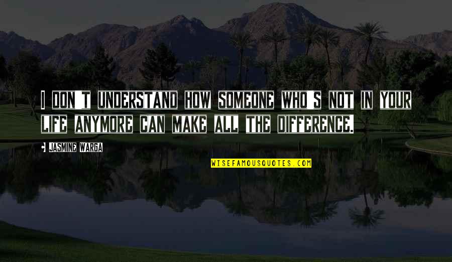 I Don't Understand Life Quotes By Jasmine Warga: I don't understand how someone who's not in