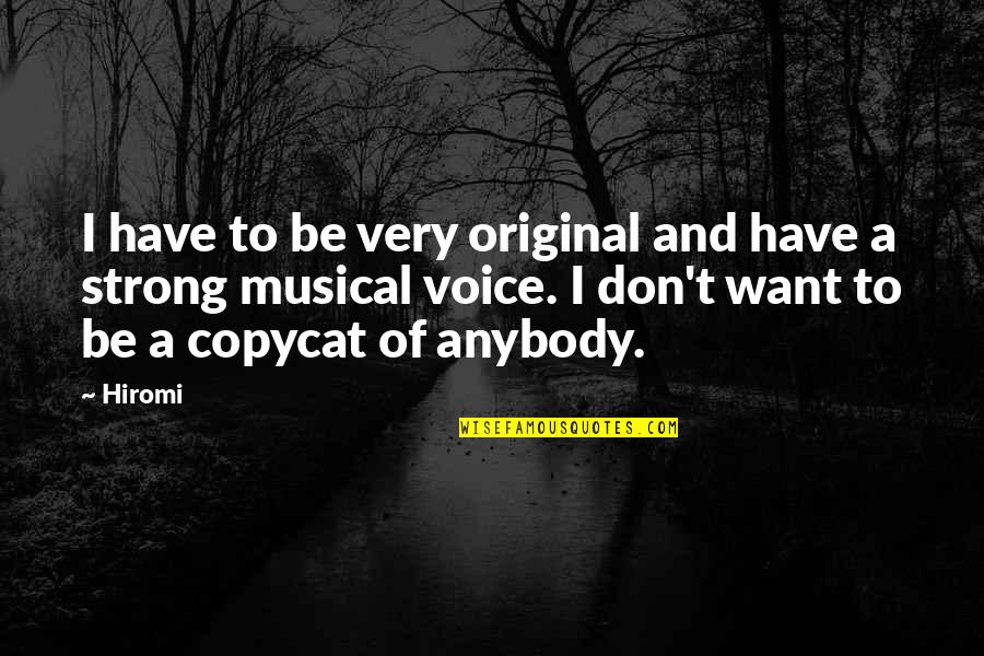 I Don't Want Anybody But You Quotes By Hiromi: I have to be very original and have