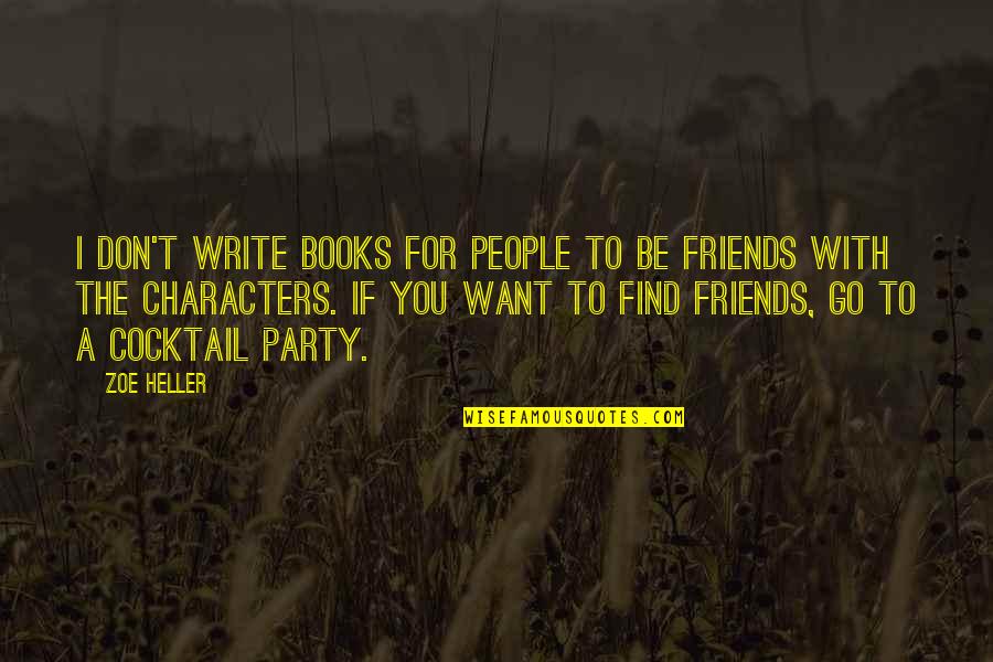 I Don't Want To Be More Than Friends Quotes By Zoe Heller: I don't write books for people to be