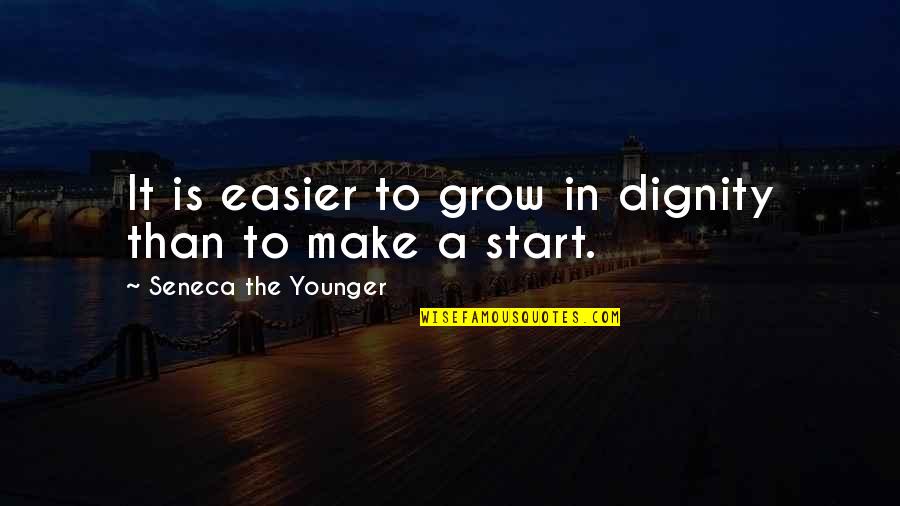 I Dont Want To Feel Anymore Quotes By Seneca The Younger: It is easier to grow in dignity than