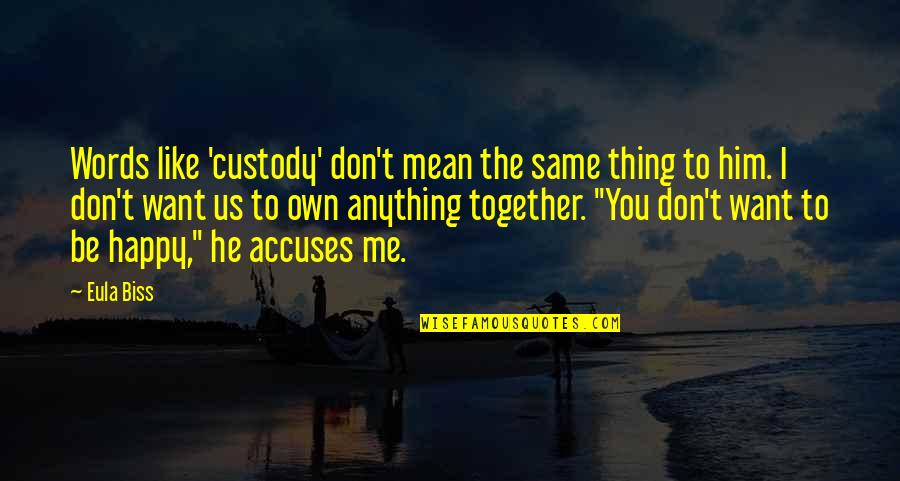 I Don't Want To Like You Quotes By Eula Biss: Words like 'custody' don't mean the same thing