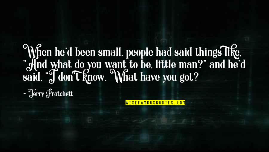 I Don't Want To Like You Quotes By Terry Pratchett: When he'd been small, people had said things