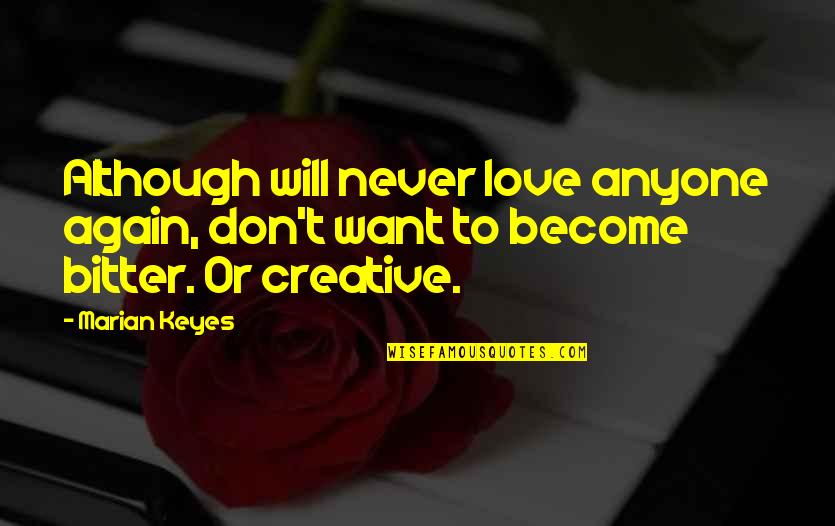 I Don't Want To Love Anyone Quotes By Marian Keyes: Although will never love anyone again, don't want