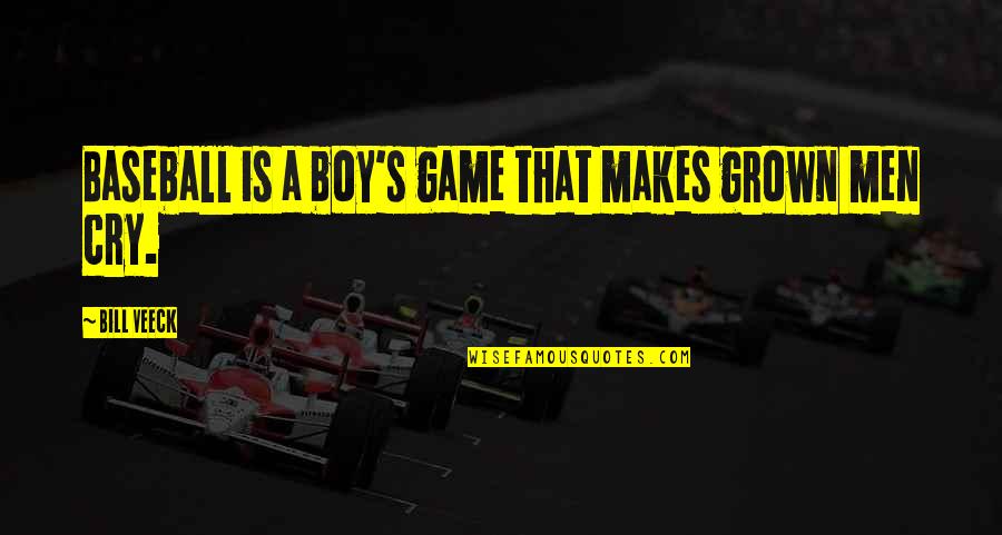 I Don't Want To Spend Another Day Without You Quotes By Bill Veeck: Baseball is a boy's game that makes grown