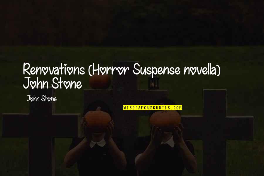 I Drink Therefore I Am Quotes By John Stone: Renovations (Horror Suspense novella) John Stone