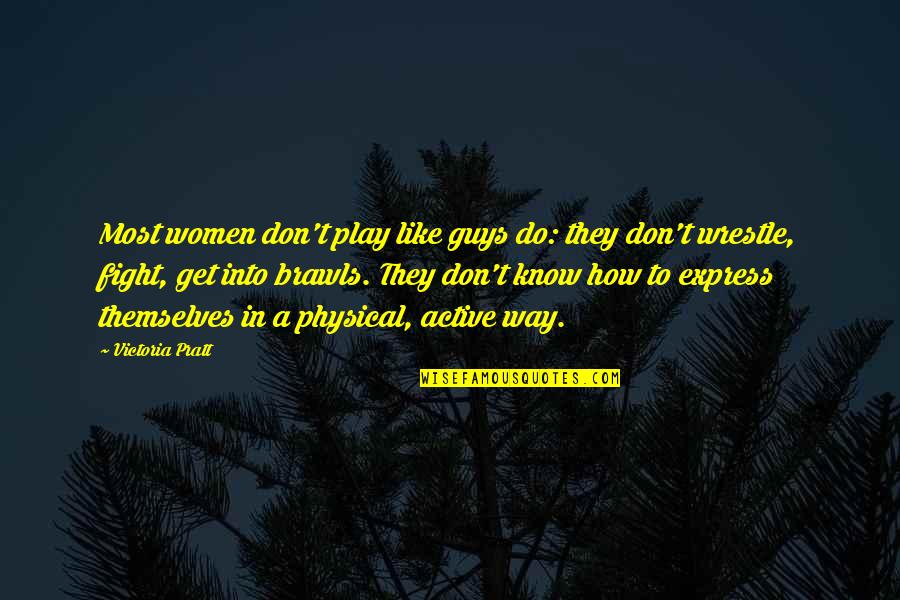 I Dunno Quotes By Victoria Pratt: Most women don't play like guys do: they