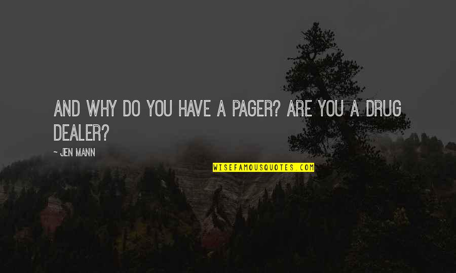 I Dunno What To Do Quotes By Jen Mann: And why do you have a pager? Are