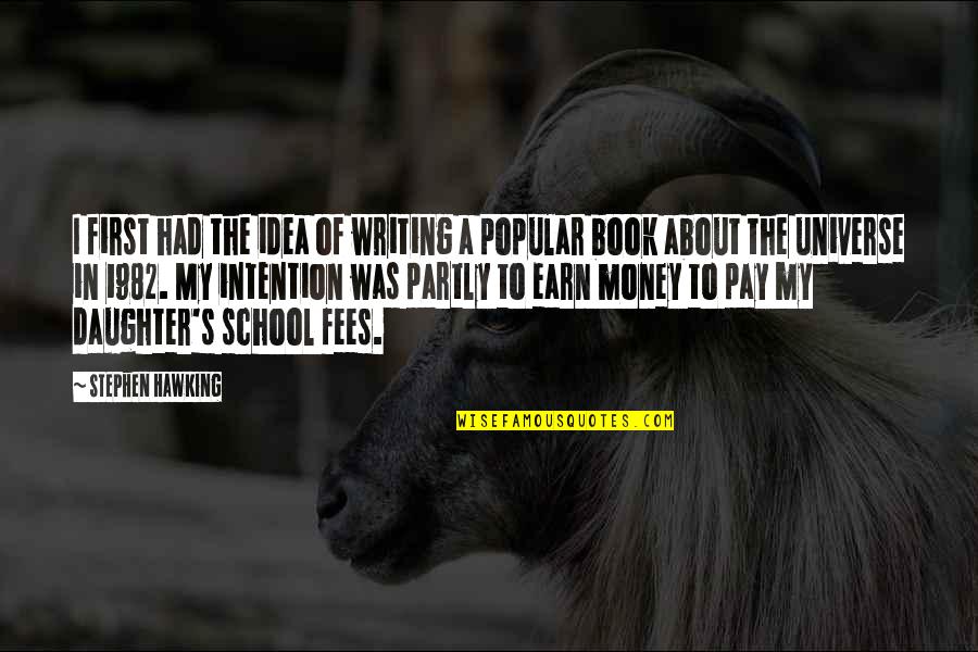 I Earn My Own Money Quotes By Stephen Hawking: I first had the idea of writing a