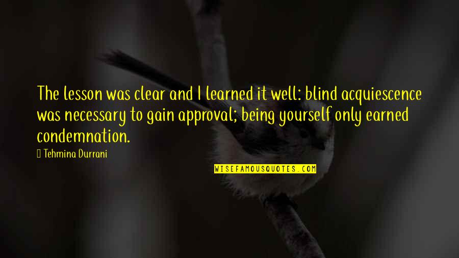 I Earned It Quotes By Tehmina Durrani: The lesson was clear and I learned it