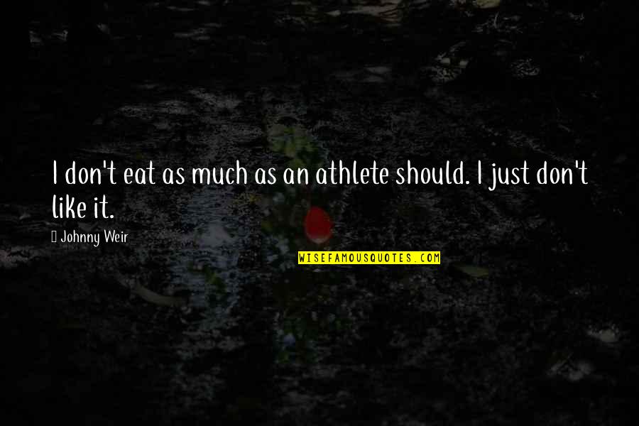I Eat Quotes By Johnny Weir: I don't eat as much as an athlete