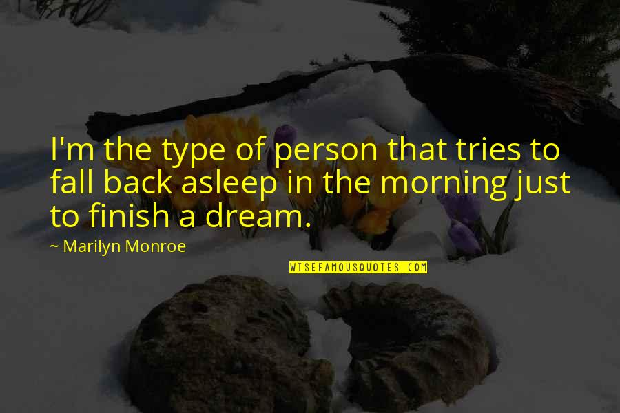 I Fall Asleep Quotes By Marilyn Monroe: I'm the type of person that tries to