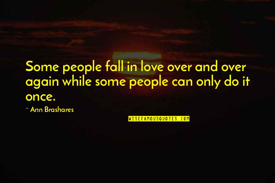 I Fall In Love Again Quotes By Ann Brashares: Some people fall in love over and over