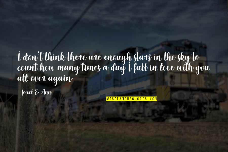 I Fall In Love Again Quotes By Jewel E. Ann: I don't think there are enough stars in I Fall In Love Again Quotes By Jewel E. Ann: I don't think there are enough stars in