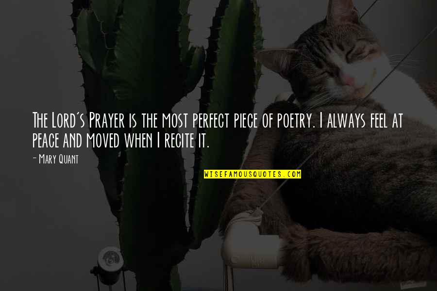 I Feel At Peace Quotes By Mary Quant: The Lord's Prayer is the most perfect piece