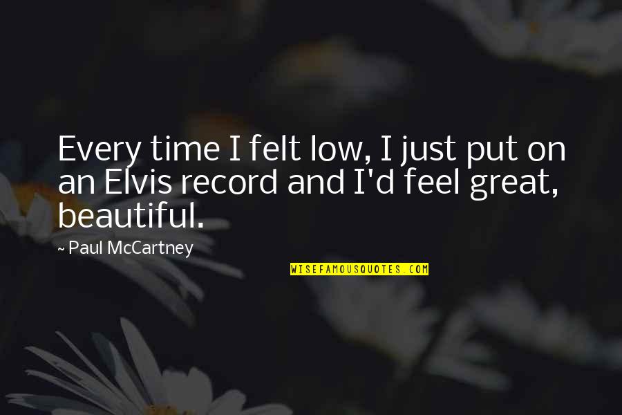 I Feel Beautiful Quotes By Paul McCartney: Every time I felt low, I just put