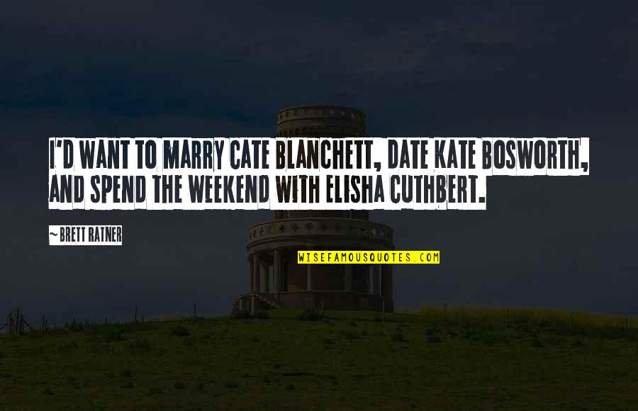I Feel Butterflies Quotes By Brett Ratner: I'd want to marry Cate Blanchett, date Kate I Feel Butterflies Quotes By Brett Ratner: I'd want to marry Cate Blanchett, date Kate