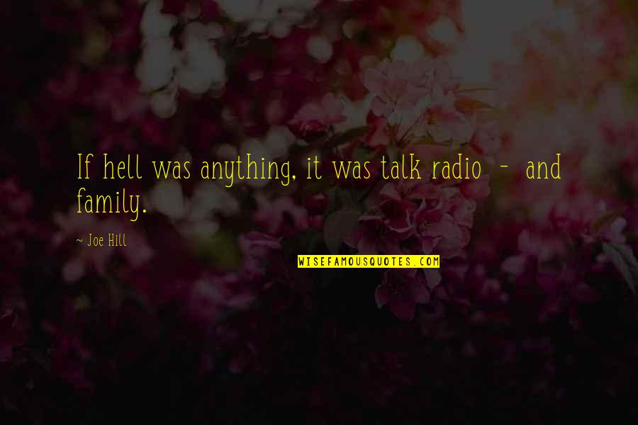 I Feel Butterflies Quotes By Joe Hill: If hell was anything, it was talk radio