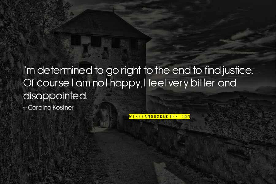 I Feel Disappointed Quotes By Carolina Kostner: I'm determined to go right to the end I Feel Disappointed Quotes By Carolina Kostner: I'm determined to go right to the end