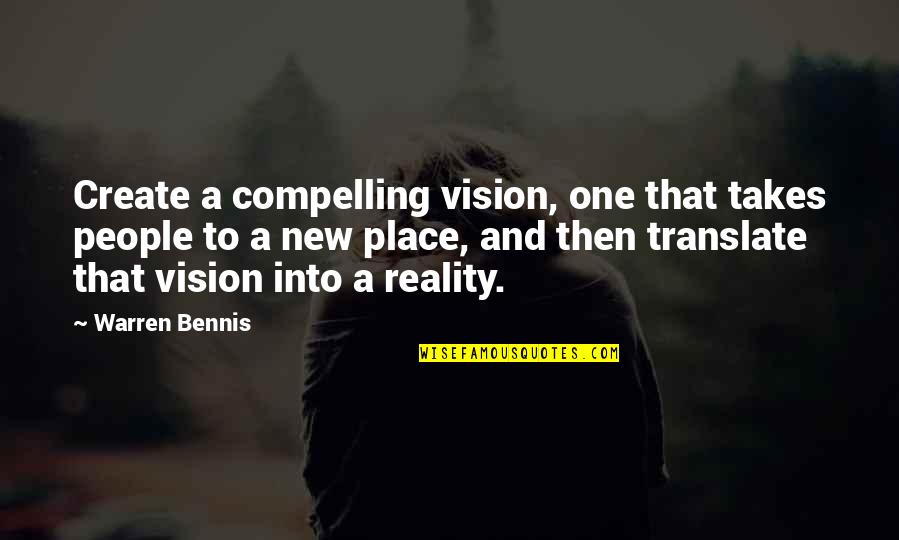 I Feel Disgusted Quotes By Warren Bennis: Create a compelling vision, one that takes people I Feel Disgusted Quotes By Warren Bennis: Create a compelling vision, one that takes people