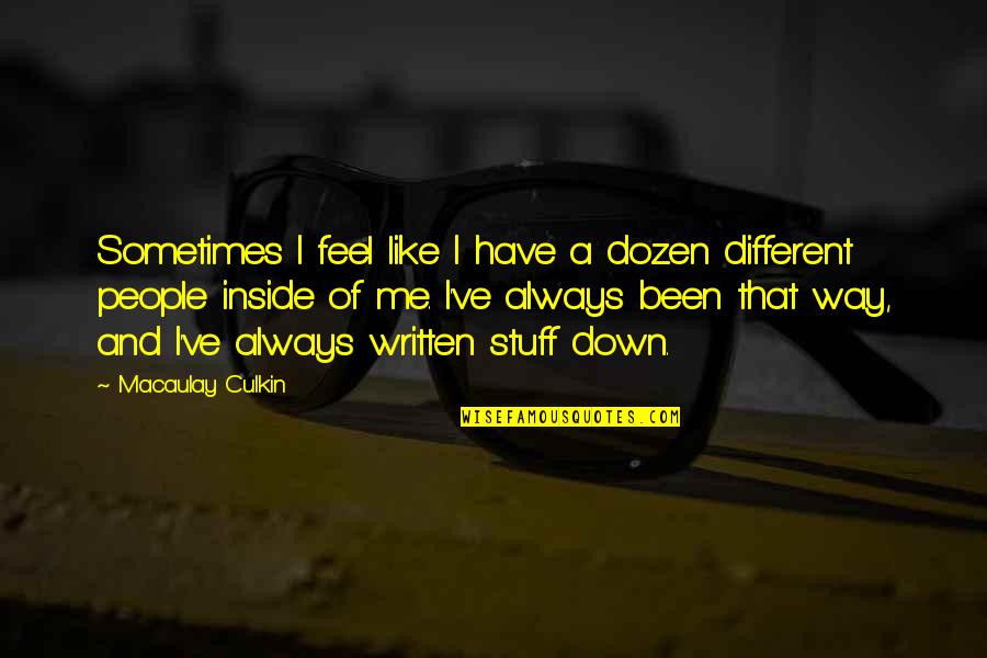 I Feel Down Quotes By Macaulay Culkin: Sometimes I feel like I have a dozen