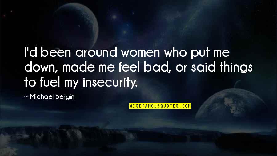 I Feel Down Quotes By Michael Bergin: I'd been around women who put me down,