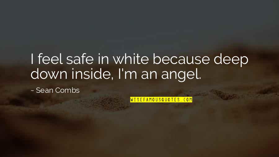 I Feel Down Quotes By Sean Combs: I feel safe in white because deep down