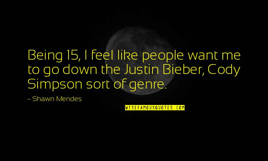 I Feel Down Quotes By Shawn Mendes: Being 15, I feel like people want me